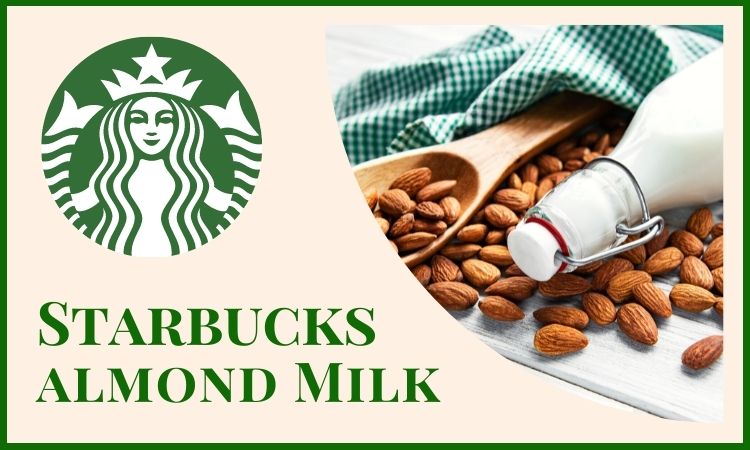 What Almond Milk Does Starbucks Use? Read and Find Out!