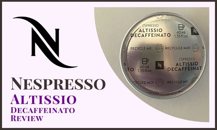 Nespresso Altissio Decaffeinato Review