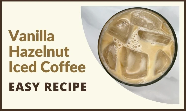 Vanilla Hazelnut Iced Coffee Featured