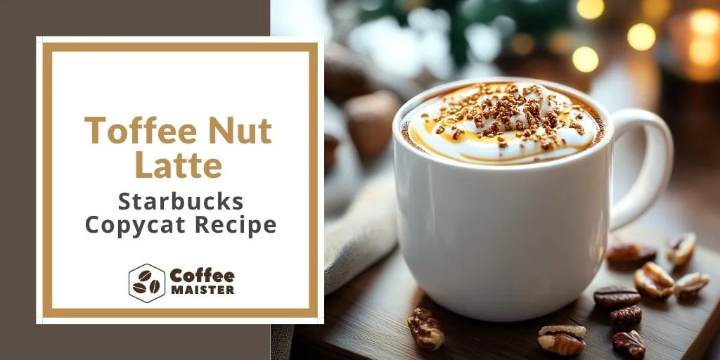 Toffee Nut Latte - Starbucks Copycat Recipe